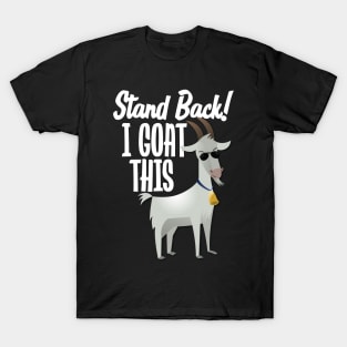 Stand Back I Goat This T-Shirt